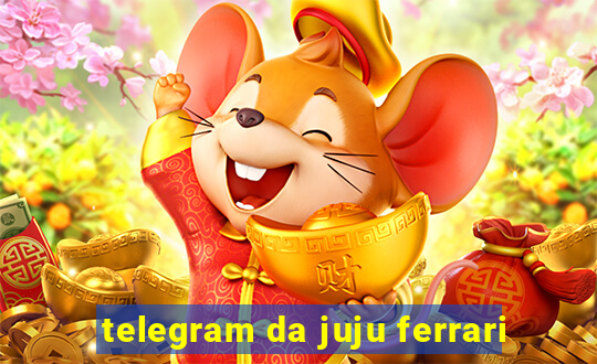 telegram da juju ferrari